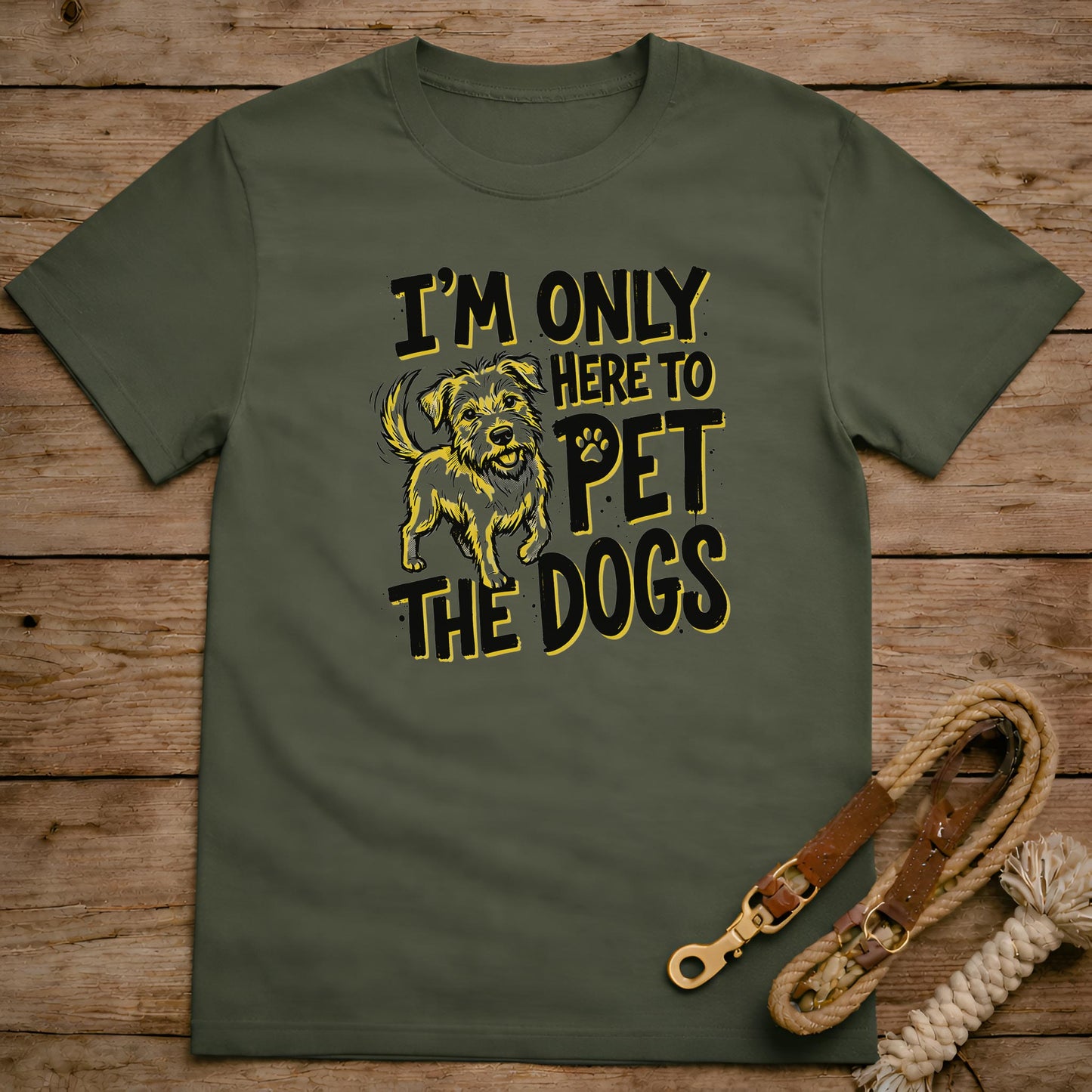 I’m Only Here to Pet the Dogs T-Shirt