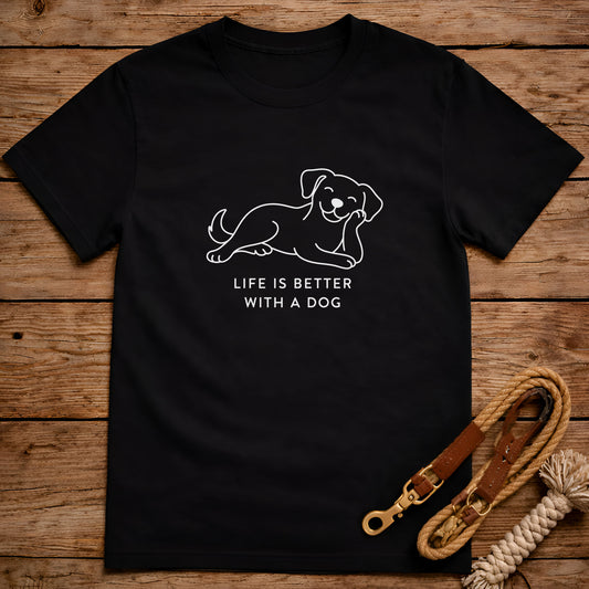 Life Is Better With a Dog T-Shirt