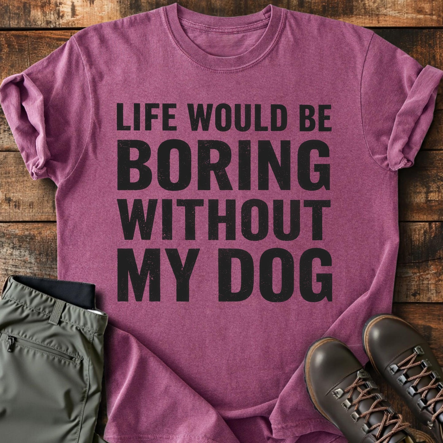 Life Would Be Boring T-shirt