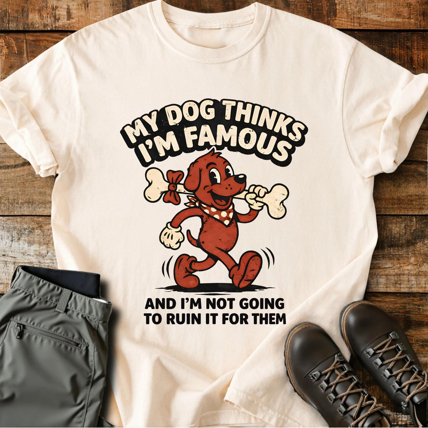My Dog Thinks I'm Famous T-shirt