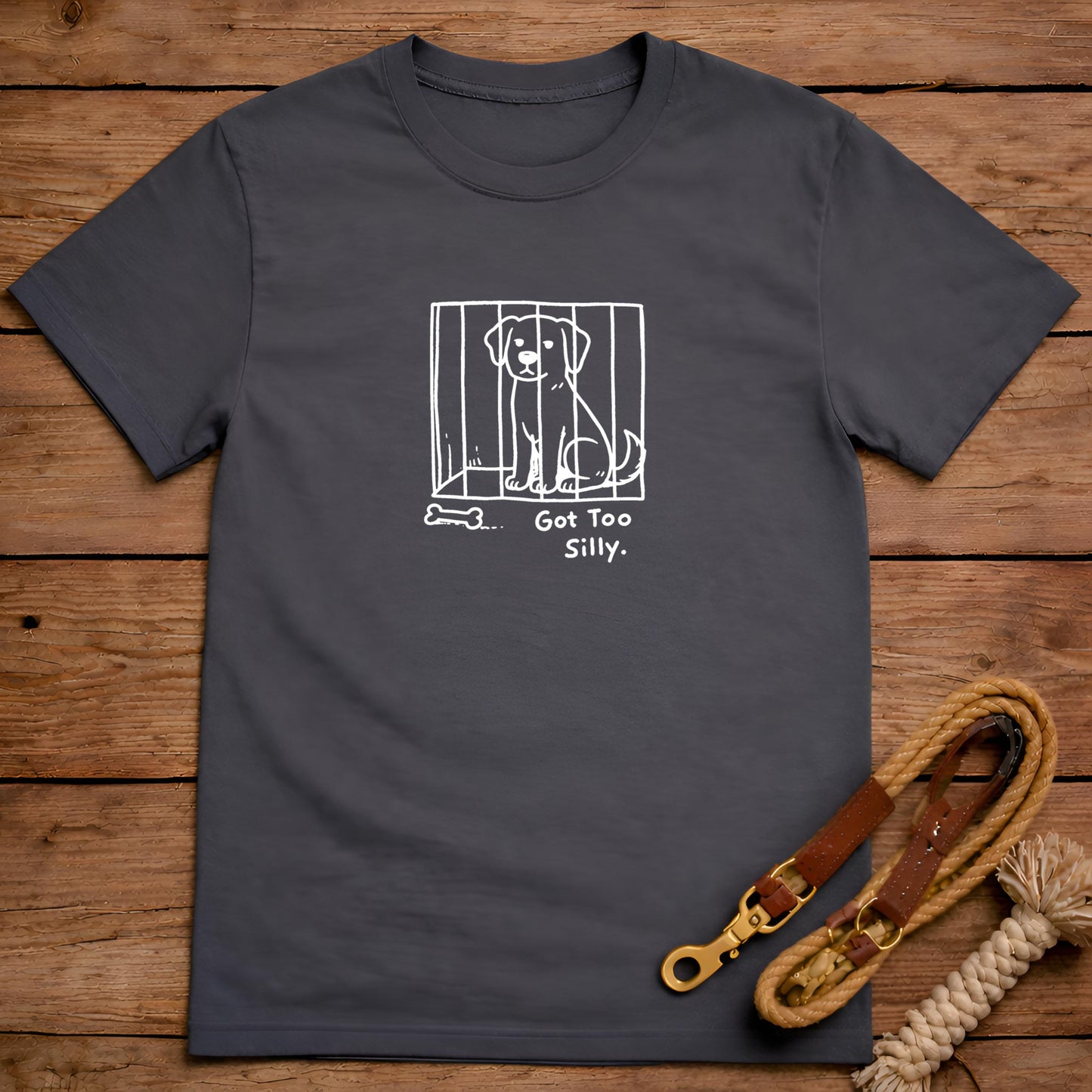 Got Too Silly T-Shirt