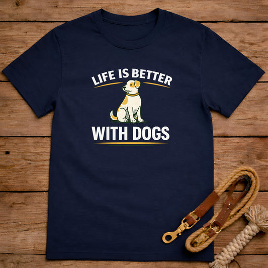 Life Is Better With Dogs T-Shirt