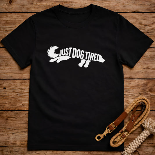 Just Dog Tired T-Shirt