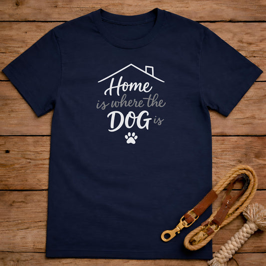 Home Is Where The Dog Is T-Shirt