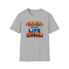 Dogs Make Life Better Colour T-Shirt