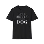 Life Is Better With My Dog T-Shirt