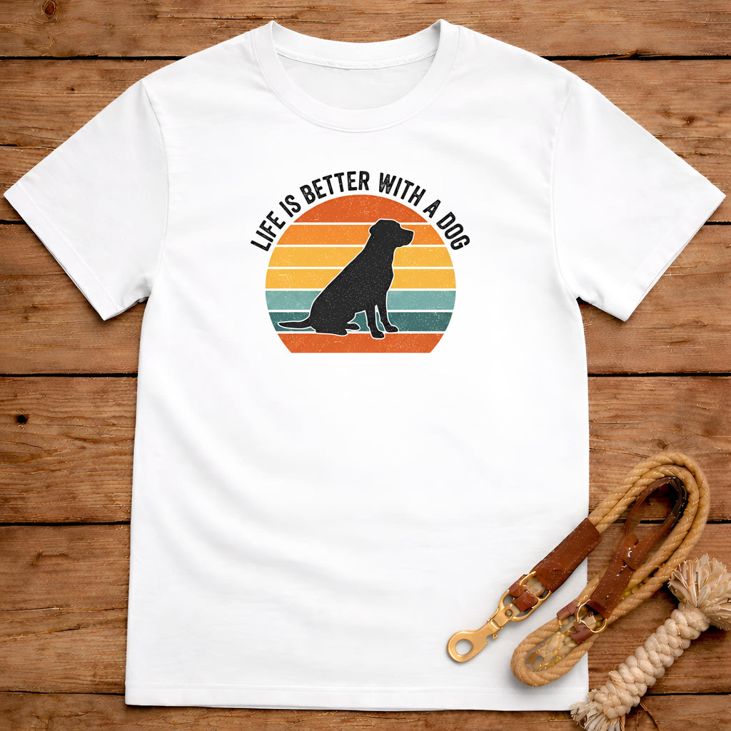 Life Is Better With A Dog T-Shirt