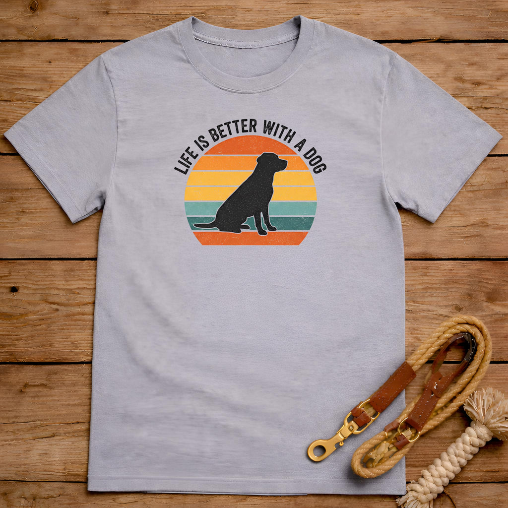 Life Is Better With A Dog T-Shirt