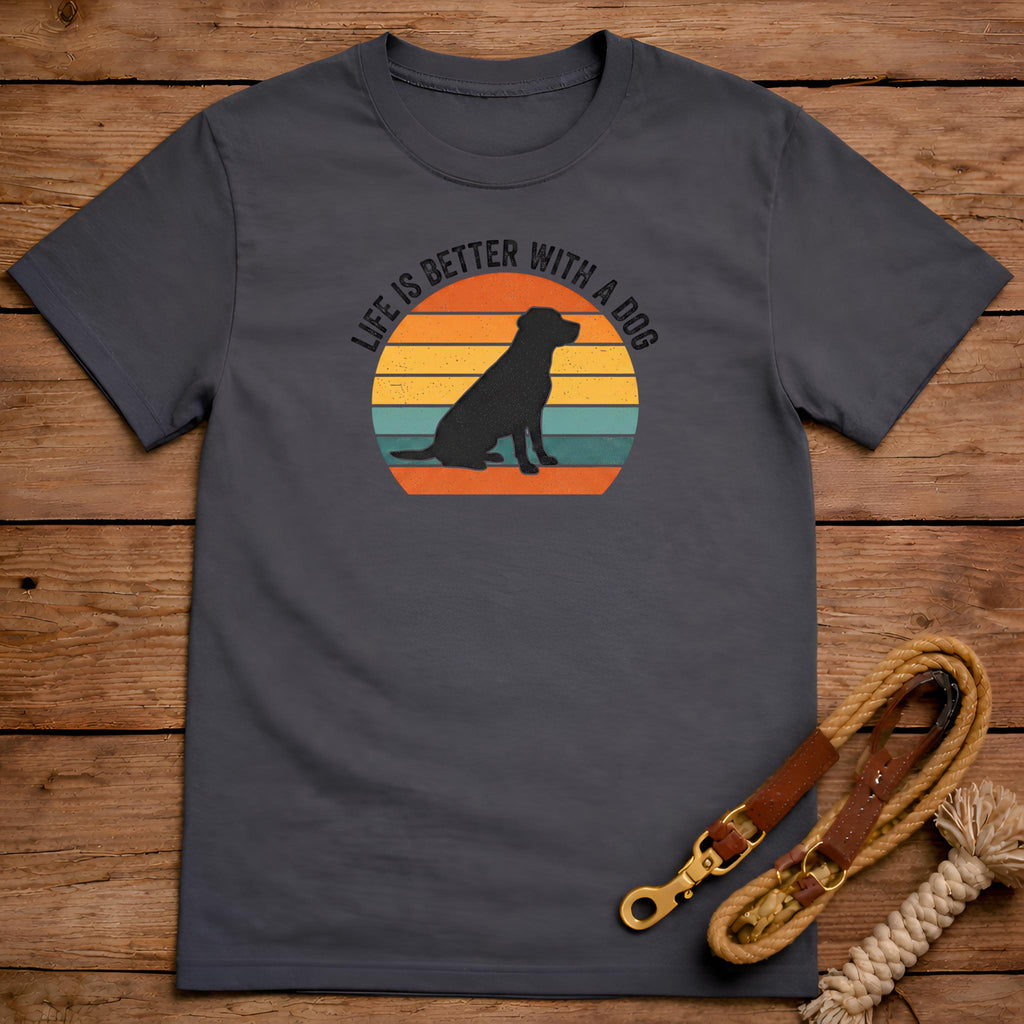 Life Is Better With A Dog T-Shirt