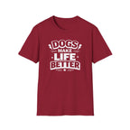 Dogs Make Life Better T-Shirt