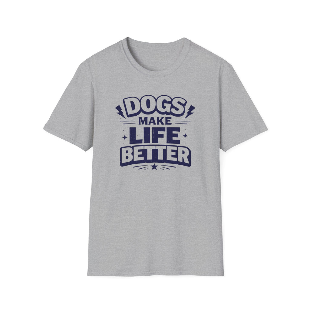 Dogs Make Life Better T-Shirt
