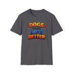 Dogs Make Life Better Colour T-Shirt