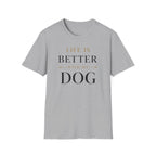 Life Is Better With My Dog T-Shirt