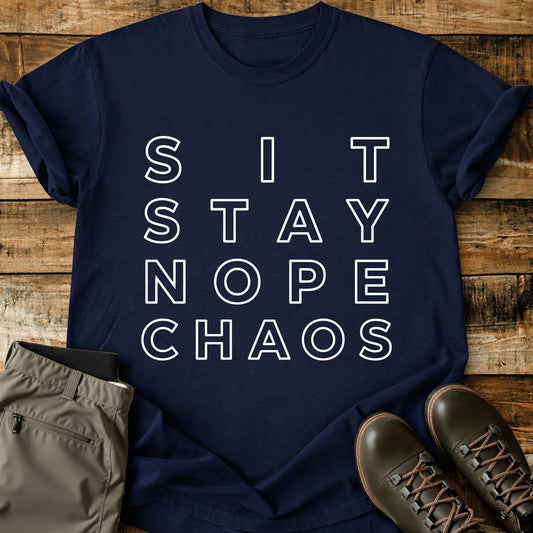 Sit Stay Nope Chaos T-Shirt