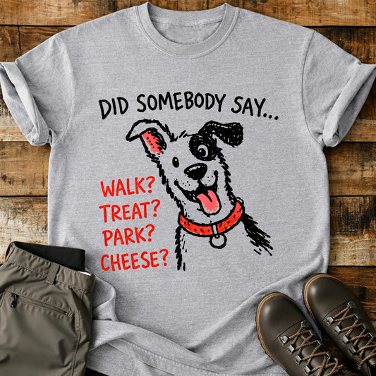 Did Someone Say… Walk? Treat? Park? T-Shirt