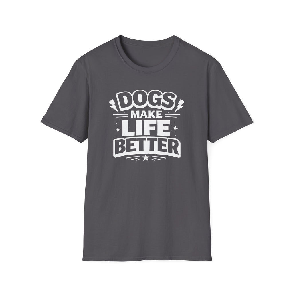 Dogs Make Life Better T-Shirt