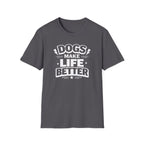 Dogs Make Life Better T-Shirt