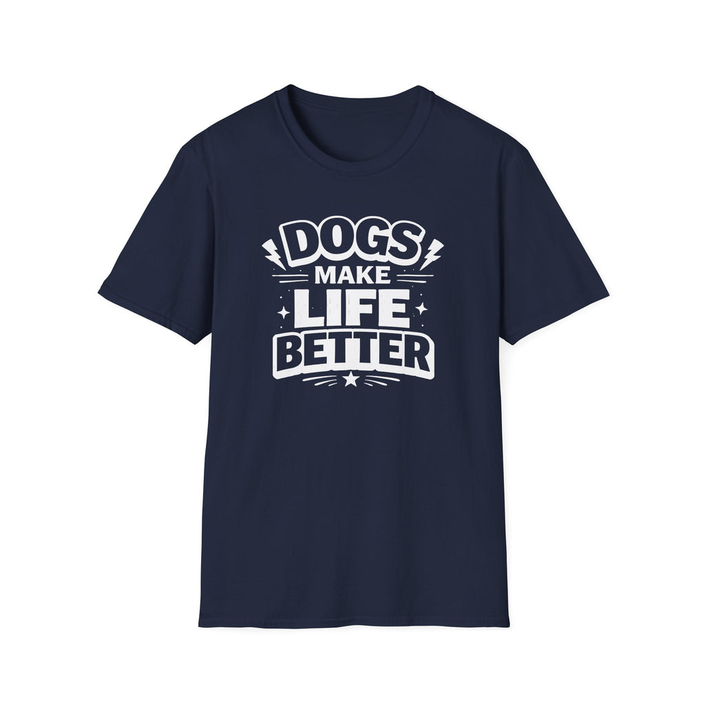Dogs Make Life Better T-Shirt