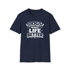 Dogs Make Life Better T-Shirt