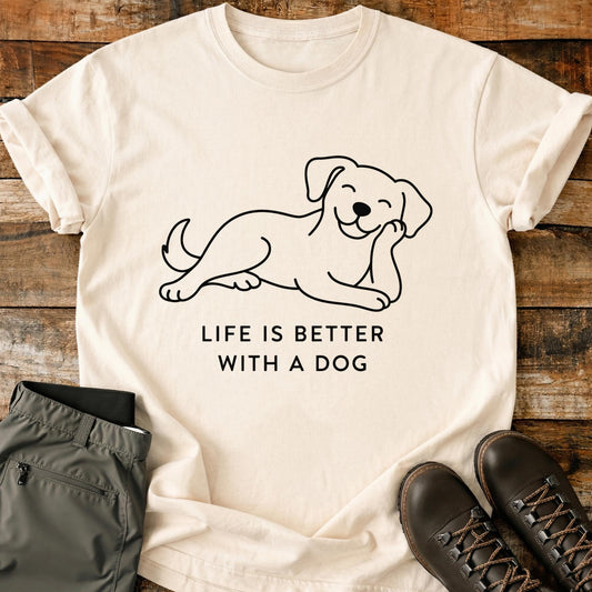 Life Is Better With a Dog T-Shirt