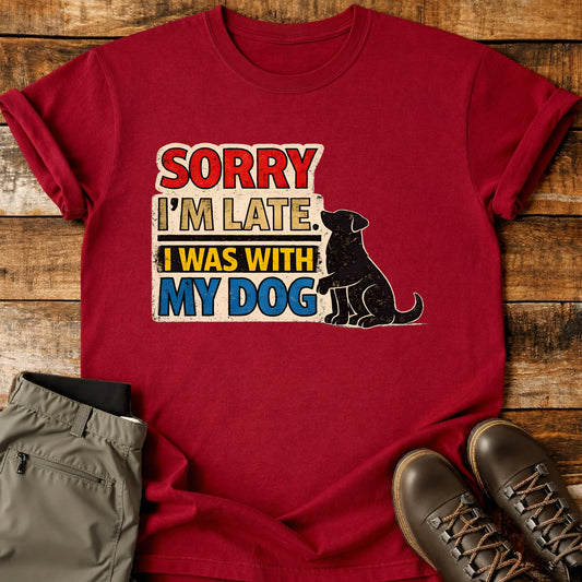 Sorry I'm Late T-Shirt