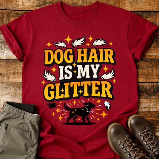 Dog Hair Is My Glitter T-Shirt