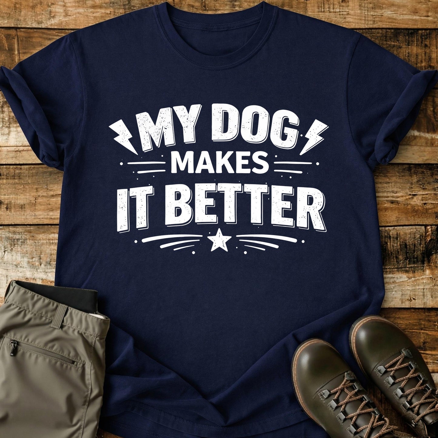 My Dog Makes It Better T-Shirt