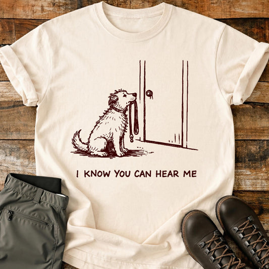 I Know You Can Hear Me T-Shirt