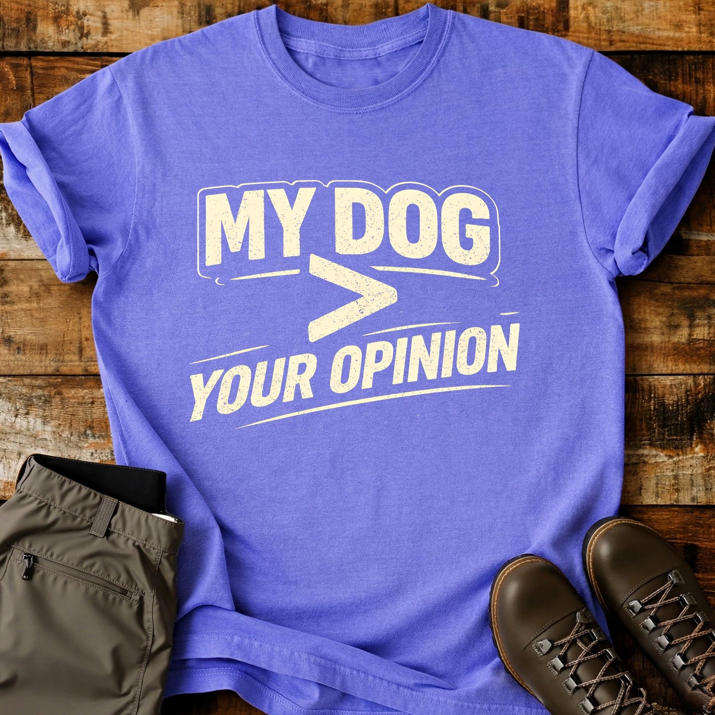 My Dog > Your Opinion T-Shirt