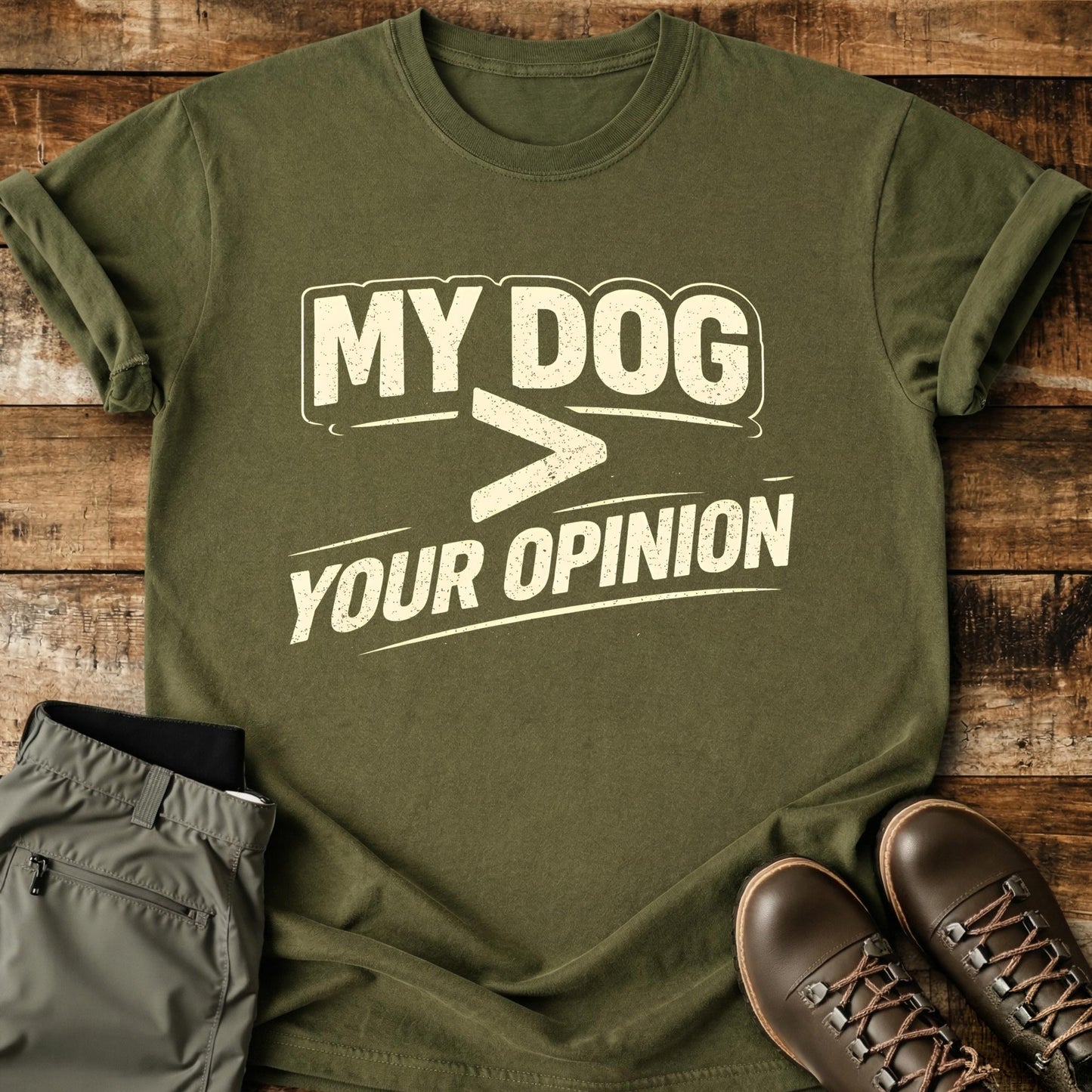 My Dog > Your Opinion T-Shirt