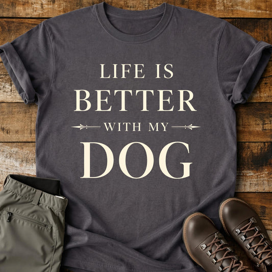 Life Is Better With My Dog T-Shirt