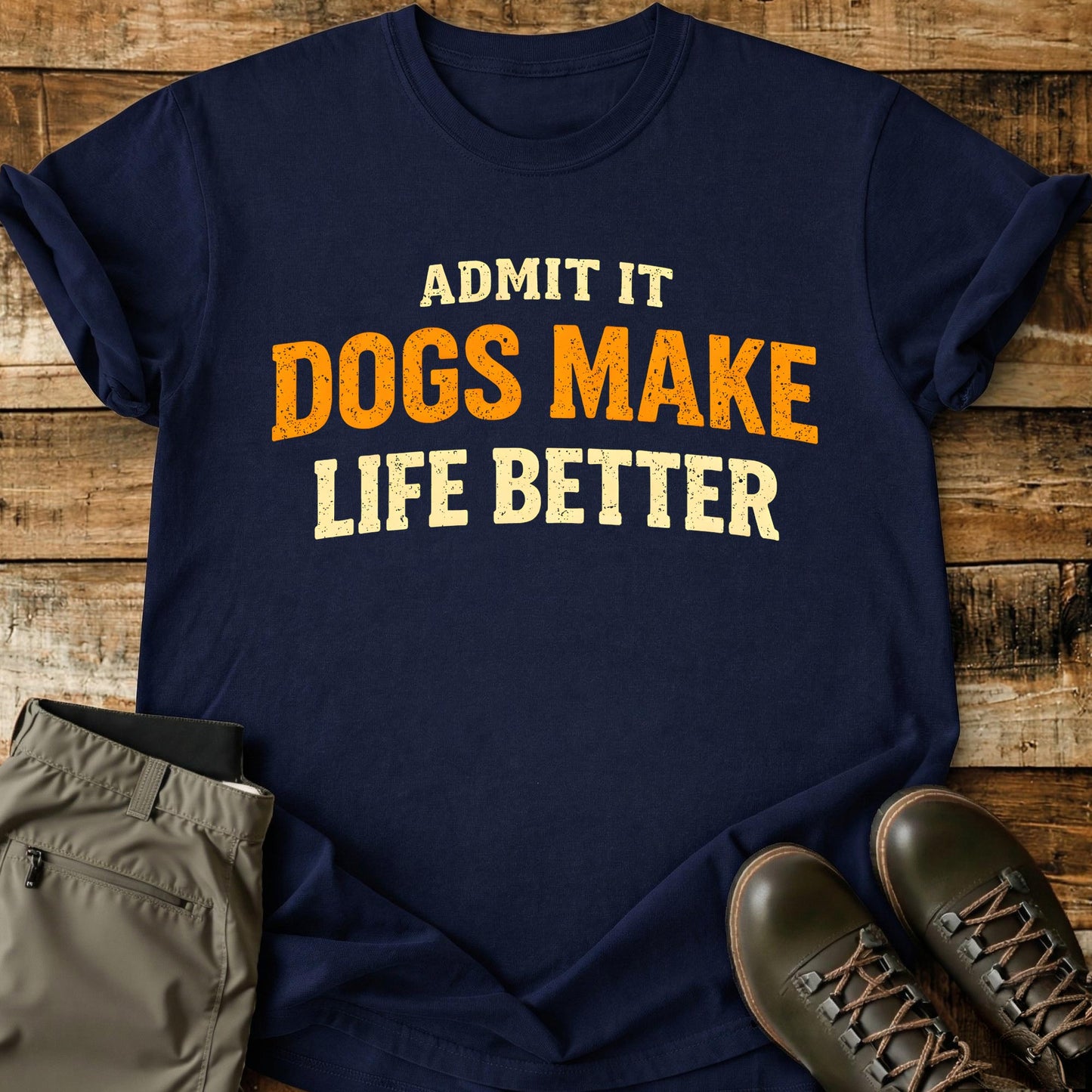 Admit It Dogs Make Life Better T-Shirt