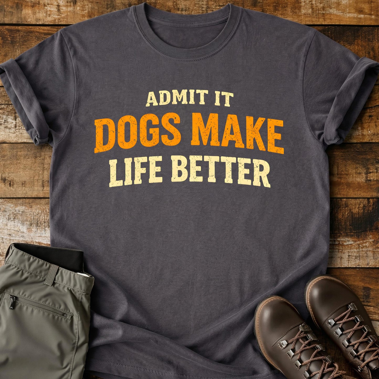 Admit It Dogs Make Life Better T-Shirt