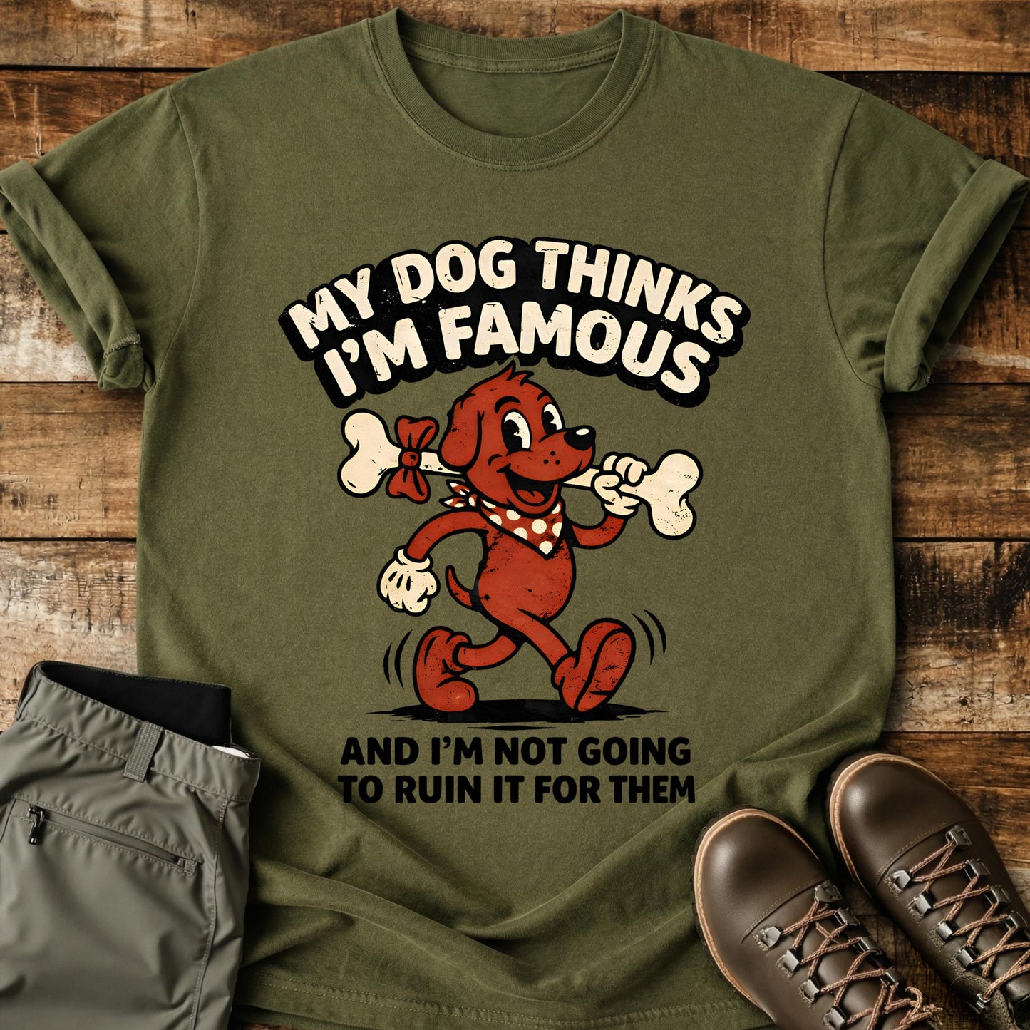 My Dog Thinks I'm Famous T-Shirt