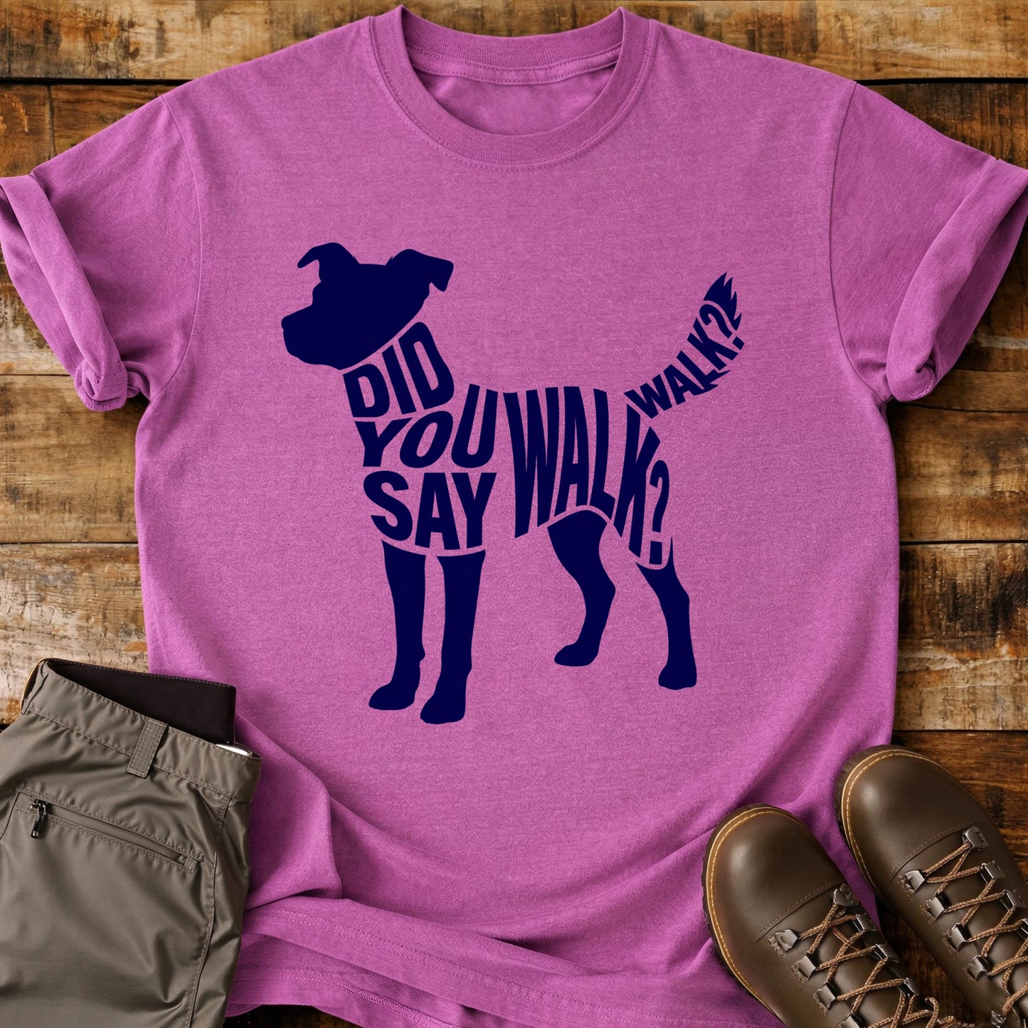 Did You Say Walk Walk T-Shirt