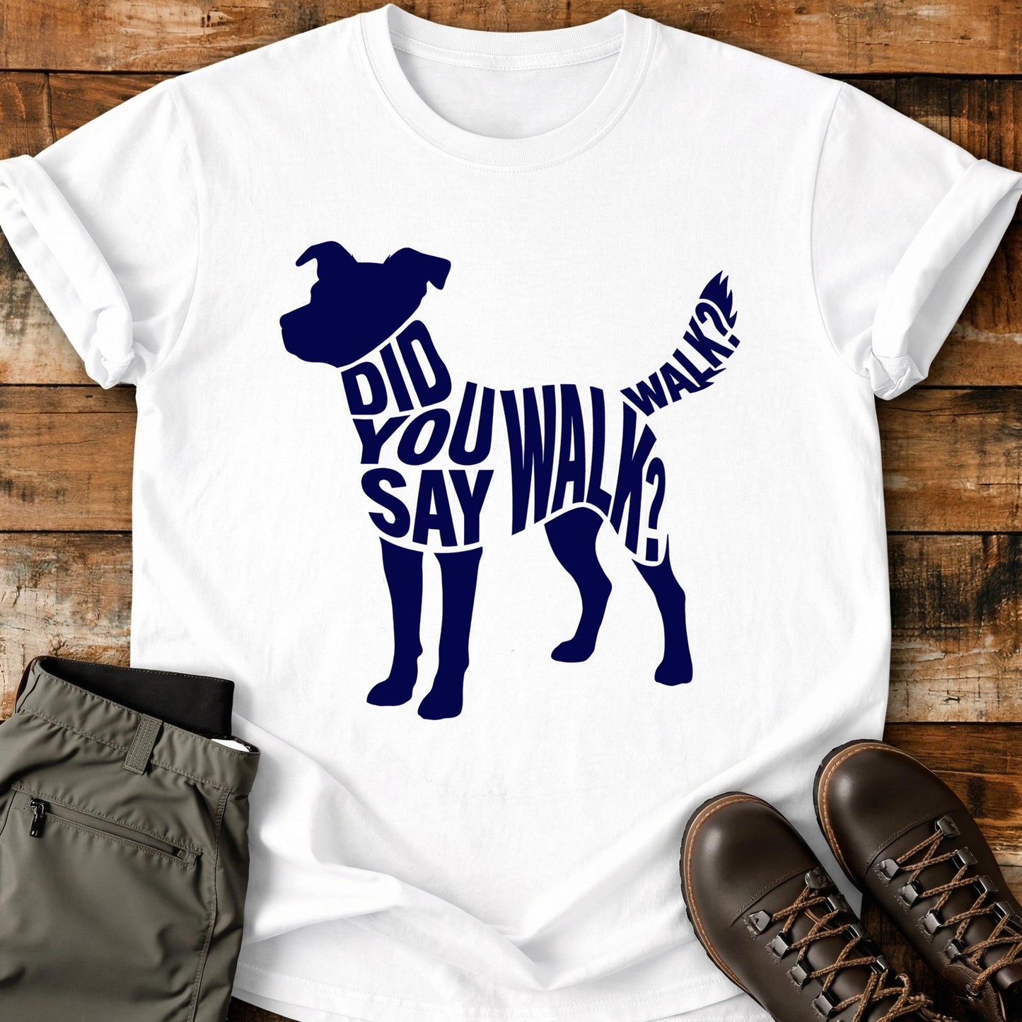 Did You Say Walk Walk T-Shirt