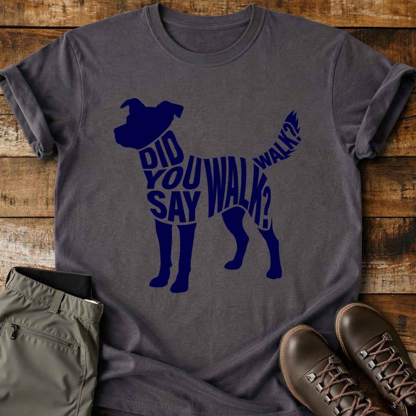 Did You Say Walk Walk T-Shirt