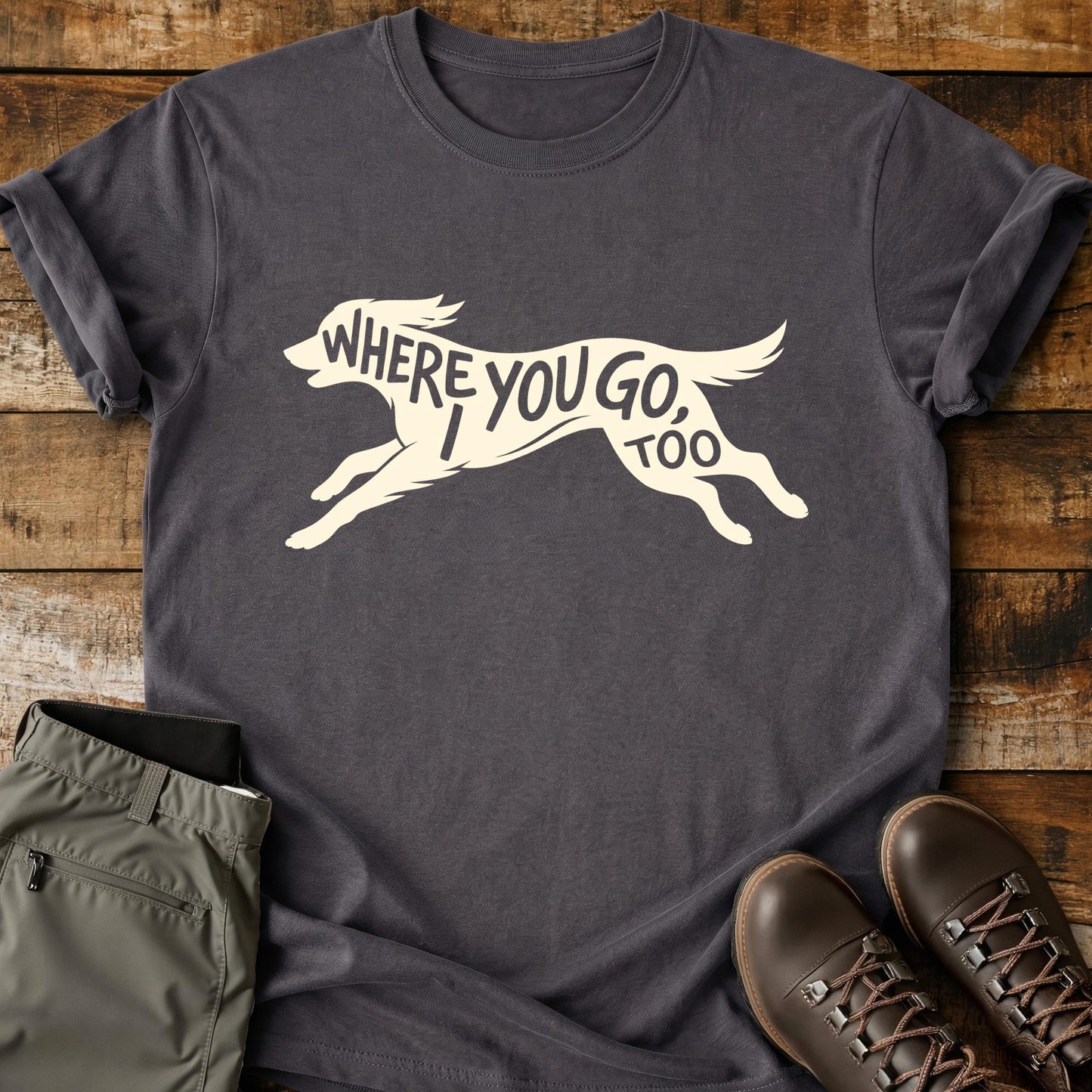 Where You Go T-Shirt