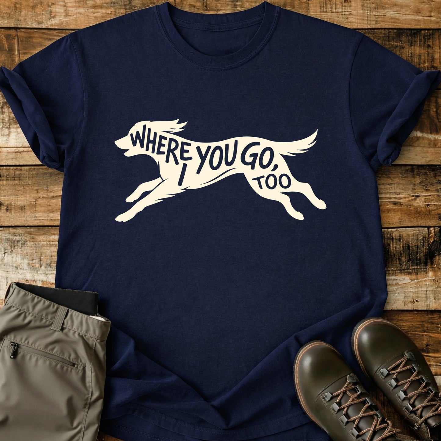 Where You Go T-Shirt