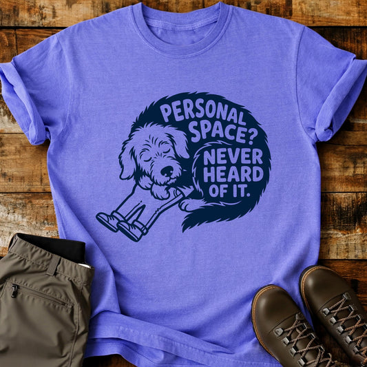 Personal Space Never Heard of It T-Shirt