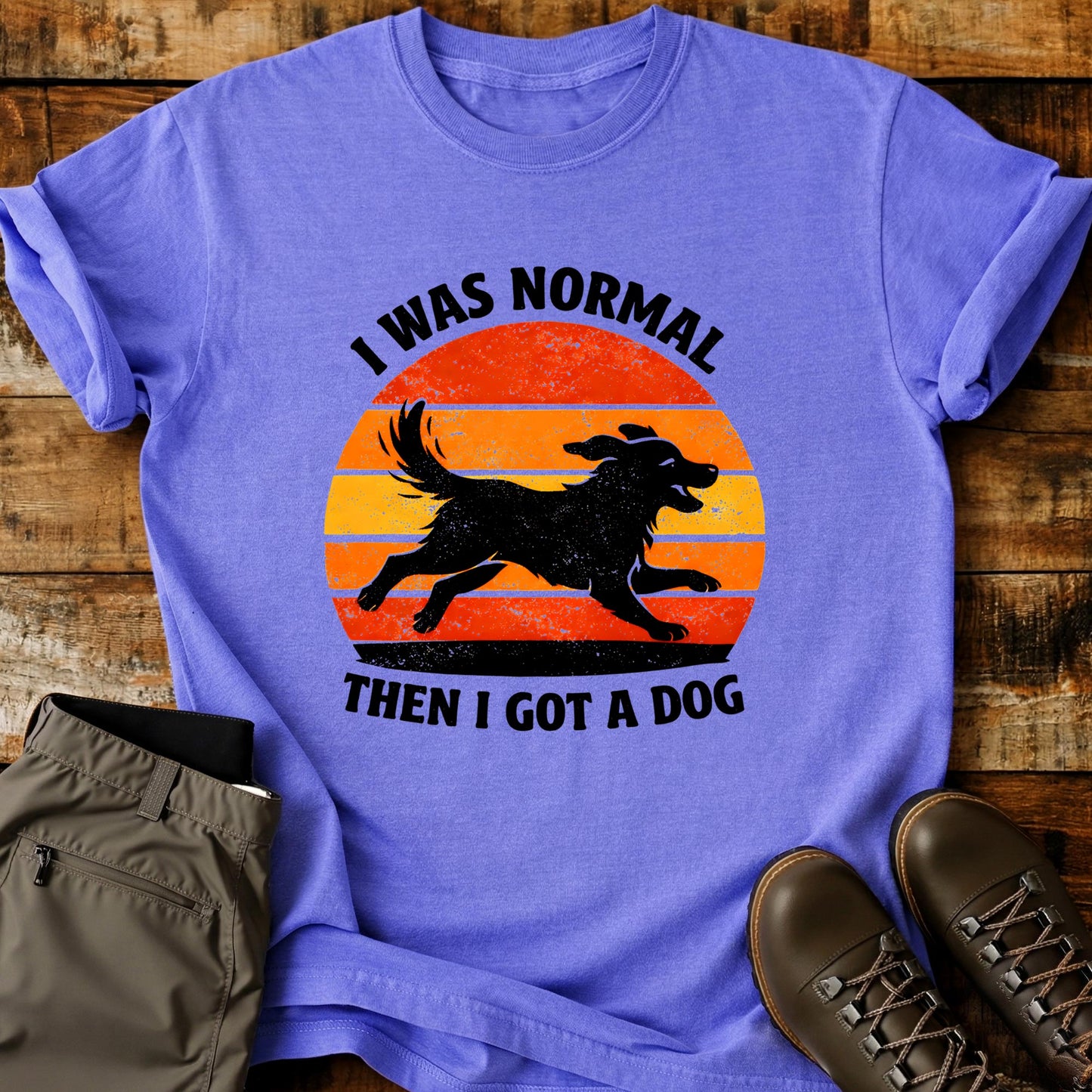 I Was Normal Then I Got a Dog T-Shirt