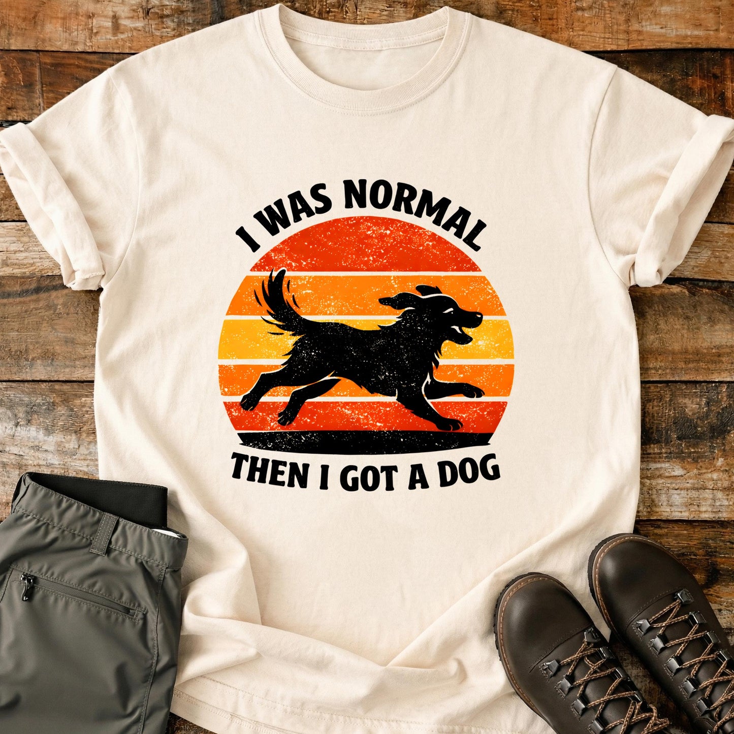 I Was Normal Then I Got a Dog T-Shirt