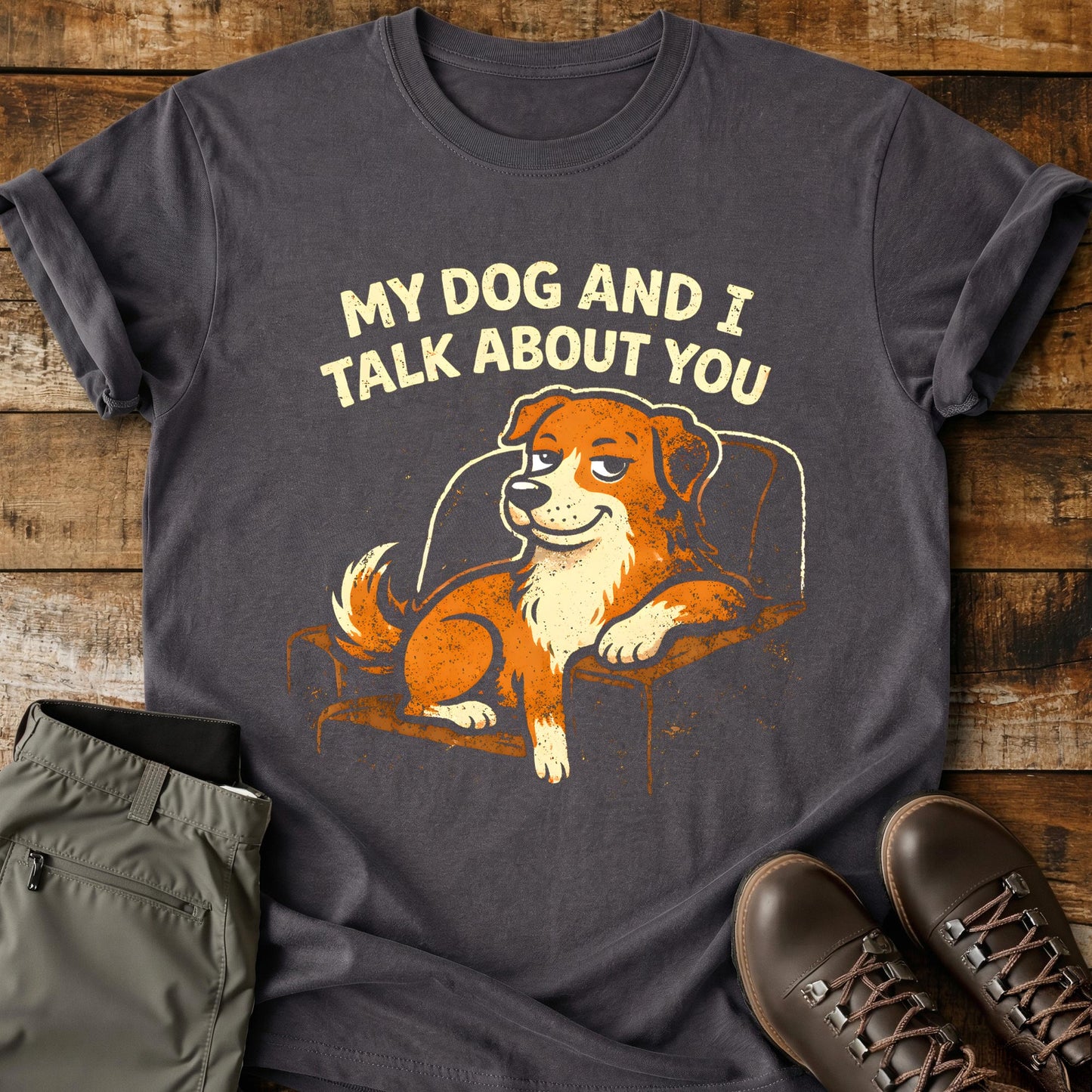 My Dog and I Talk About You T-Shirt