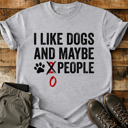 I Like Dogs And Maybe 0 People T-Shirt