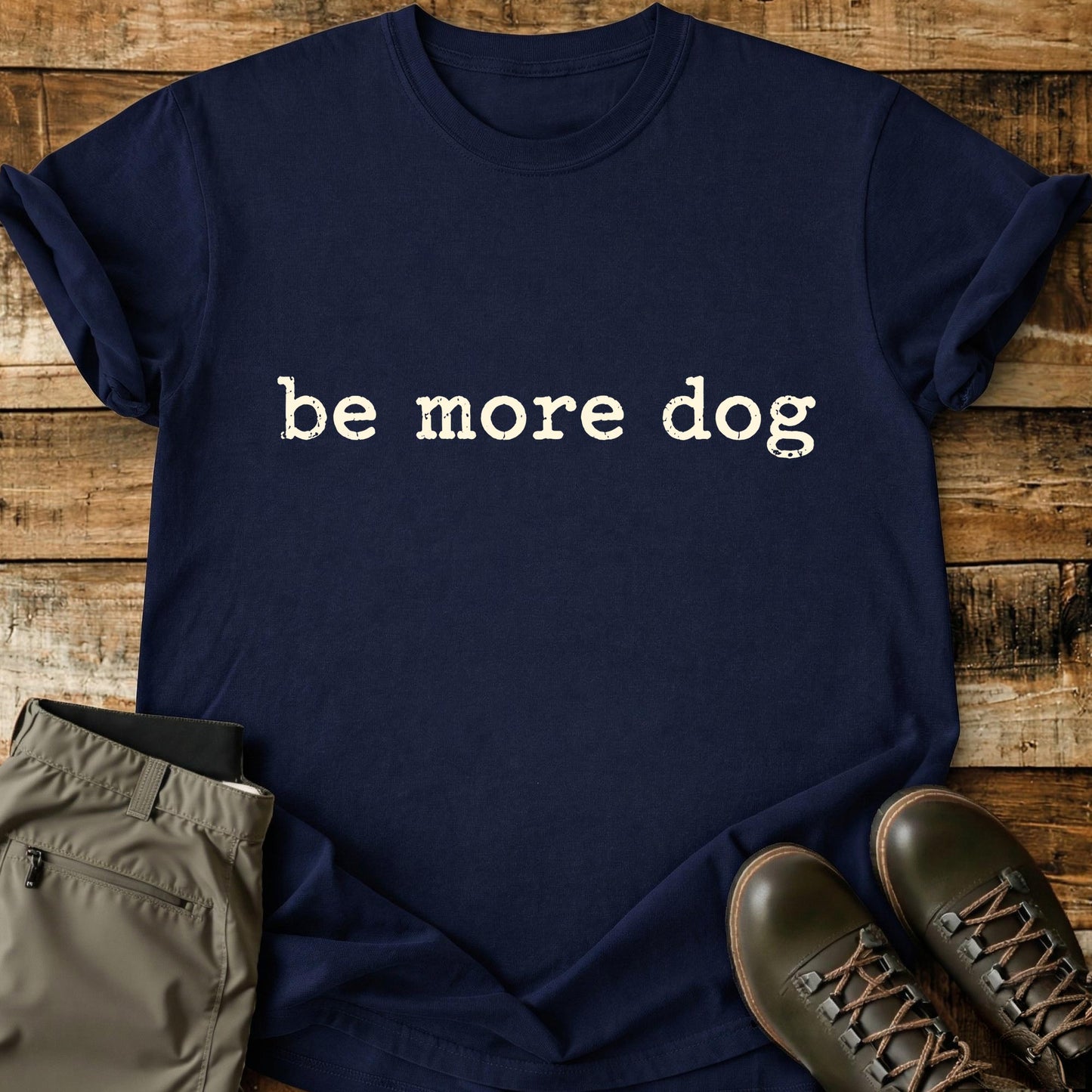 Be More Dog Letters T-Shirt