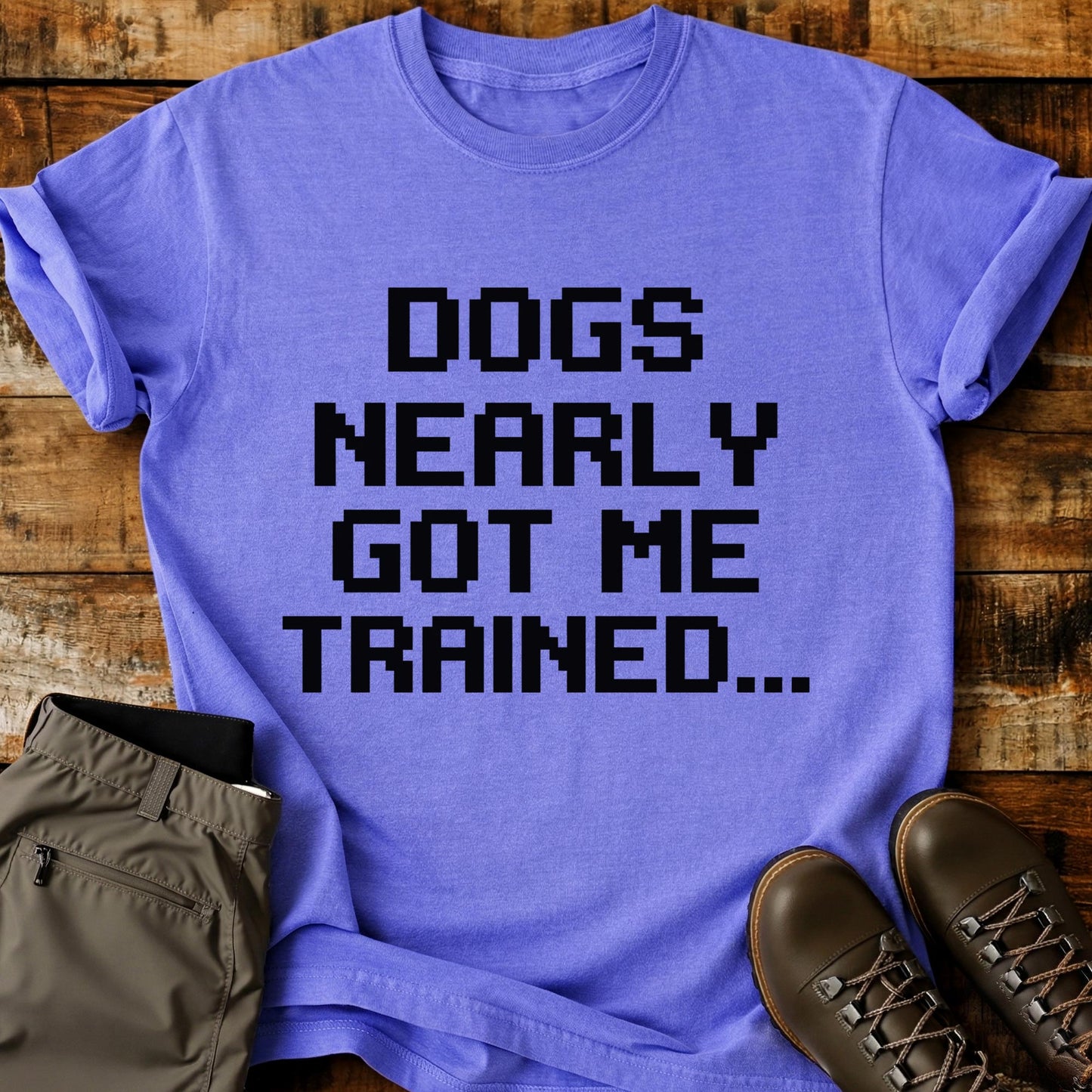 Dogs Nearly Got Me Trained T-Shirt
