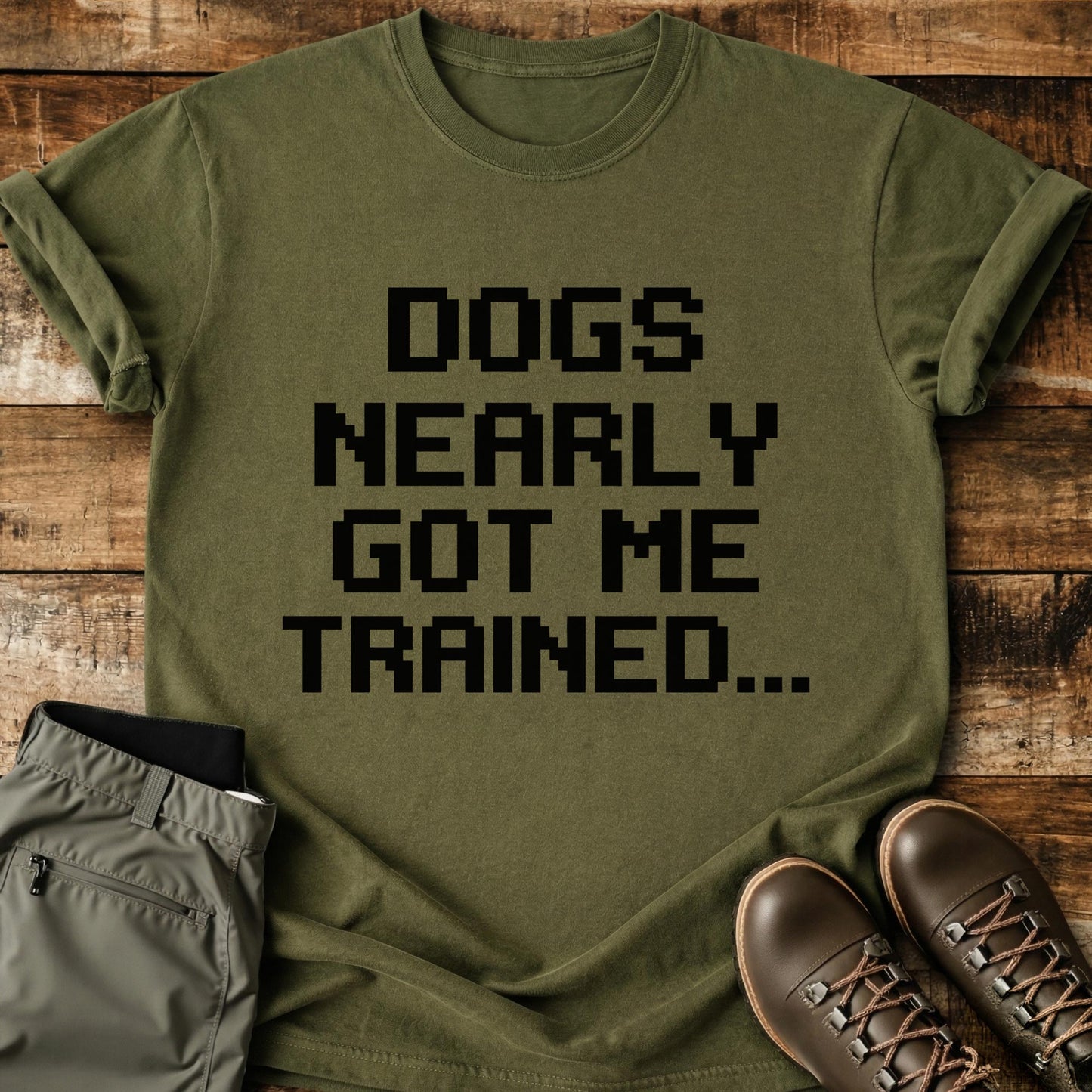 Dogs Nearly Got Me Trained T-Shirt