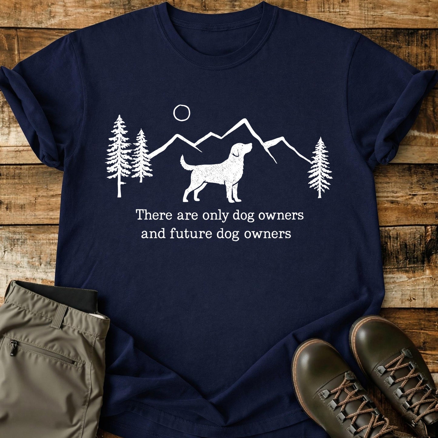 There Are Only Dog Owners T-Shirt