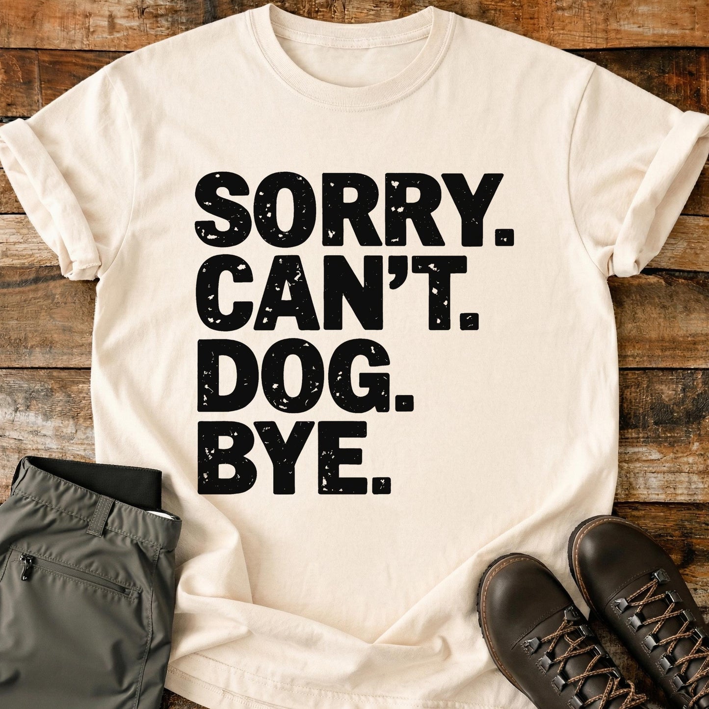Sorry Can't Dog Bye T-Shirt