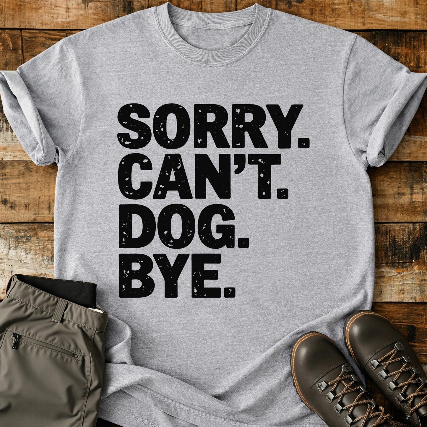 Sorry Can't Dog Bye T-Shirt